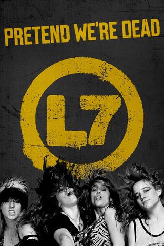 L7: Pretend We're Dead poster