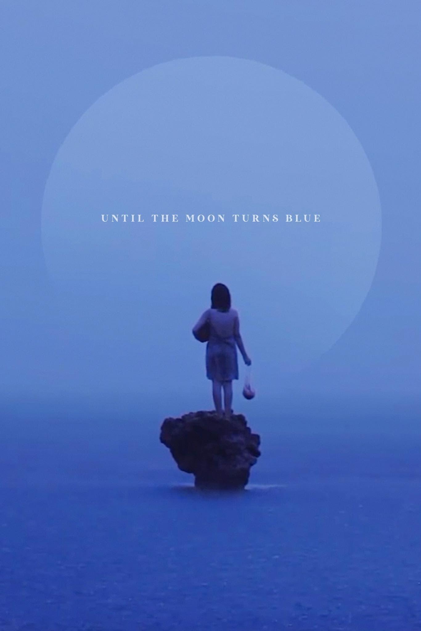 Until The Moon Turns Blue poster