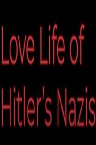 Love Life of Hitler's Nazis poster