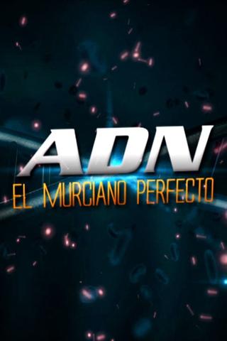 ADN, el murciano perfecto poster