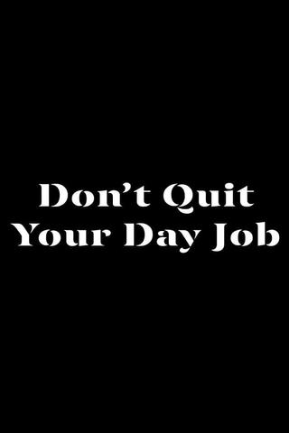 DON'T QUIT YOUR DAY JOB poster