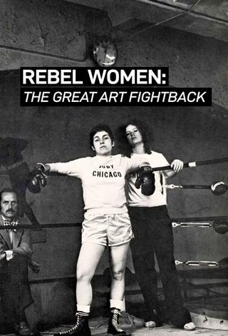 Rebel Women: The Great Art Fight Back poster