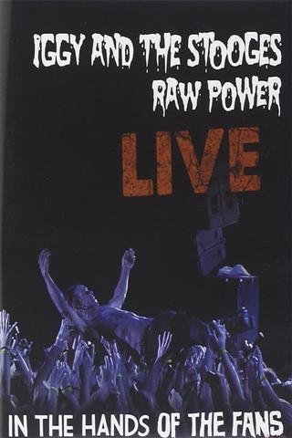 Iggy and the Stooges - Raw Power Live (In the Hands of the Fans) poster