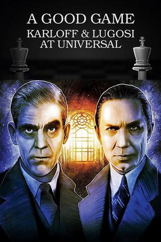 A Good Game: Karloff and Lugosi at Universal poster