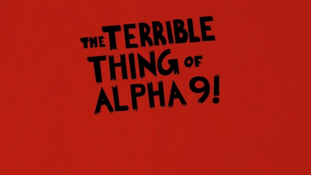 The Terrible Thing of Alpha 9! backdrop