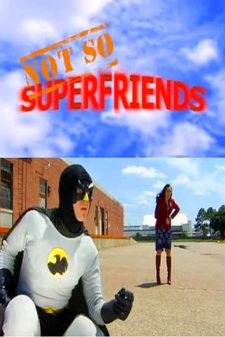 Not-So SuperFriends poster