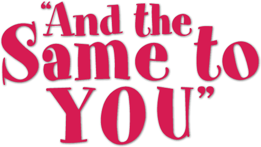 And the Same to You logo