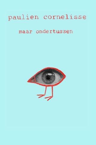 Paulien Cornelisse: Maar Ondertussen poster