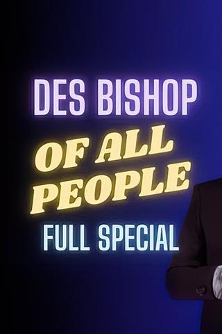 Des Bishop: Of All People poster