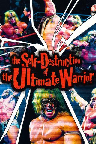 The Self Destruction of the Ultimate Warrior poster