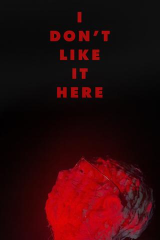 I Don't Like It Here poster