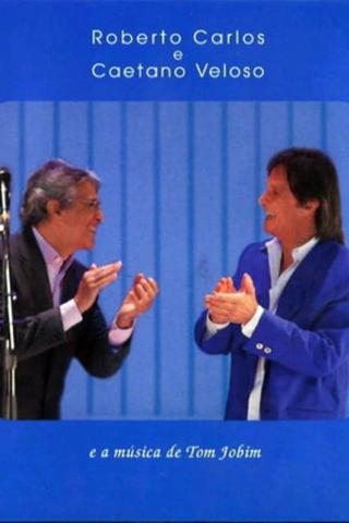 Roberto Carlos e Caetano Veloso - A Música de Tom Jobim poster