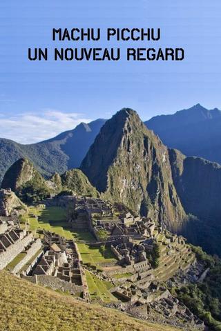 Machu Picchu, Un Nouveau Regard poster