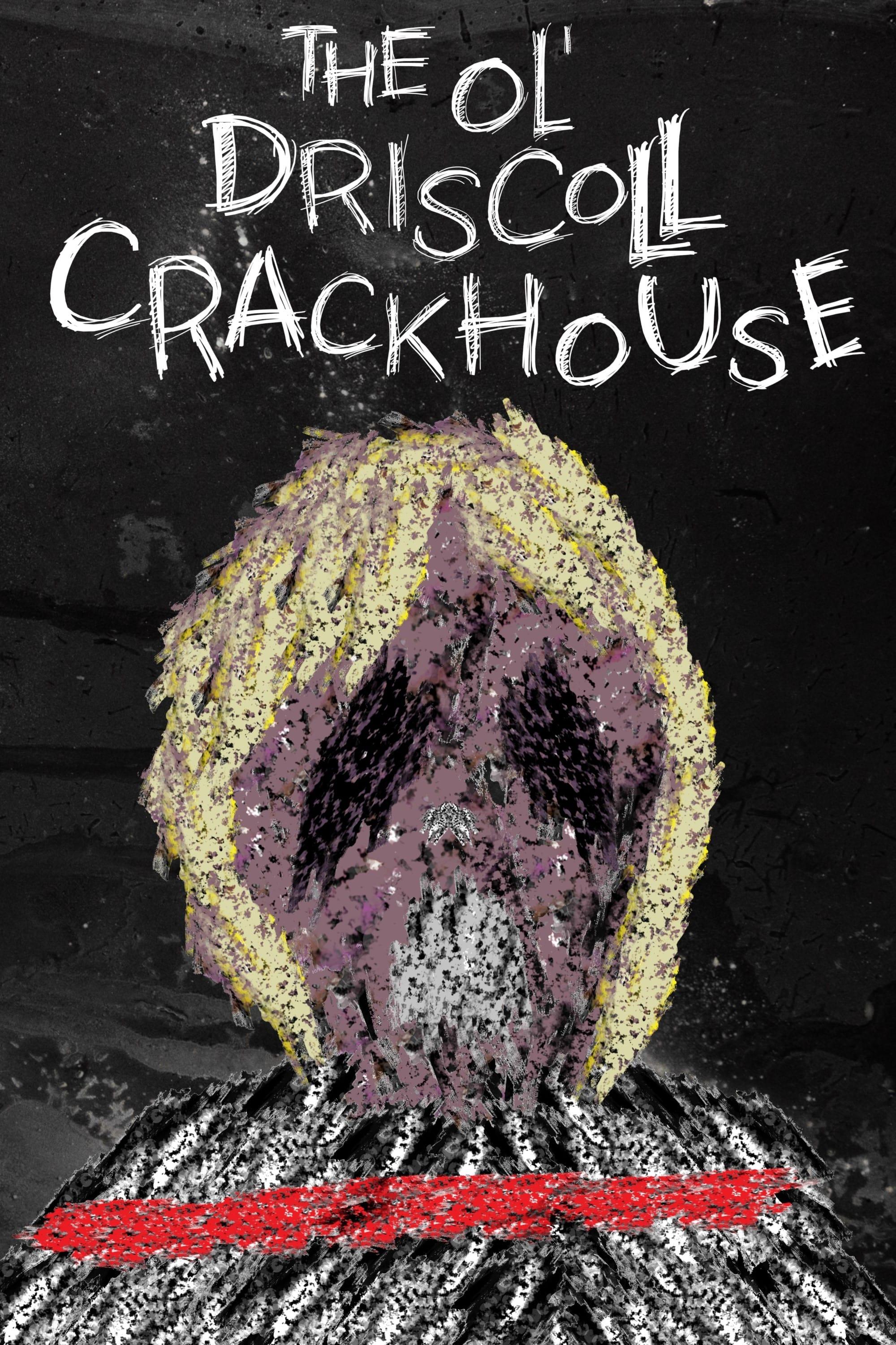 The Ol' Driscoll Crackhouse poster