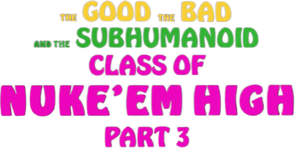 Class of Nuke 'Em High 3: The Good, the Bad and the Subhumanoid logo