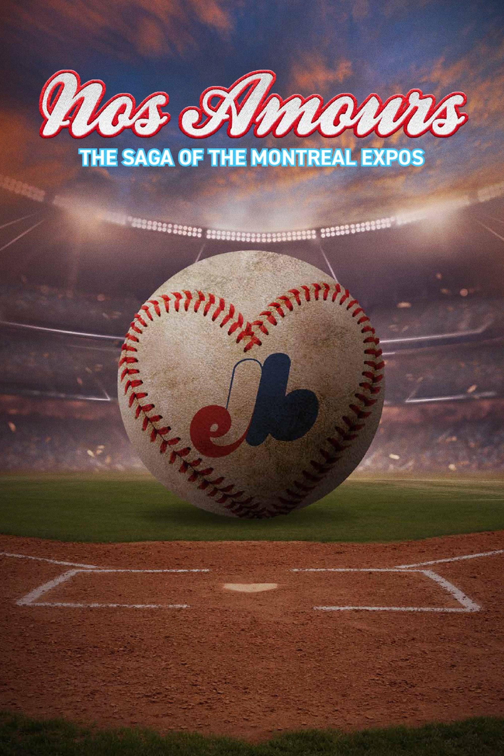 Nos Amours: The Saga of the Expos of Montreal poster