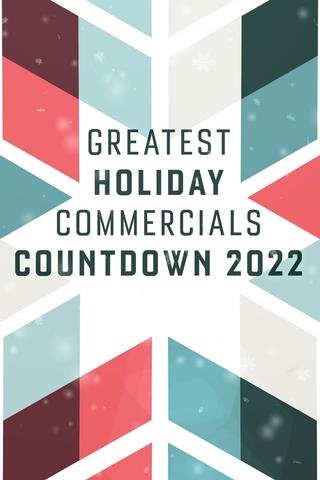 Greatest Holiday Commercials Countdown 2022 poster