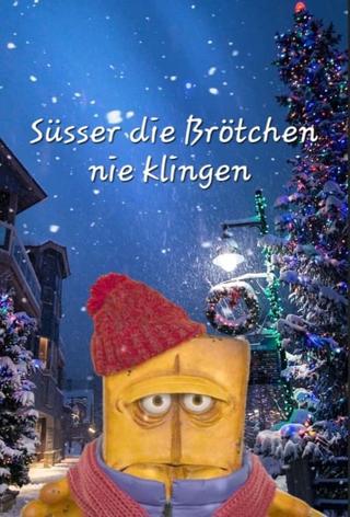 Süsser die Brötchen nie klingen poster