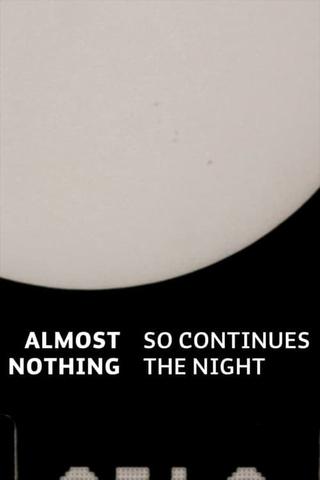 Almost Nothing: So Continues the Night poster