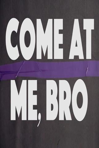 Come at Me, Bro poster