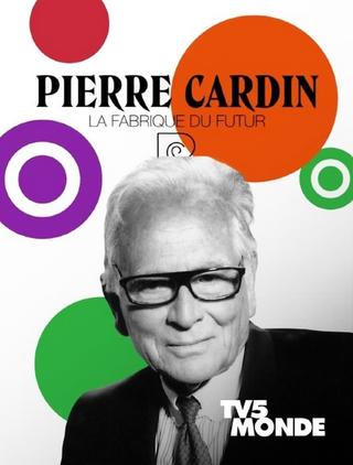 Pierre Cardin: La Fabrique du Futur poster