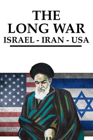 The Long War: Iran, Israel, USA poster