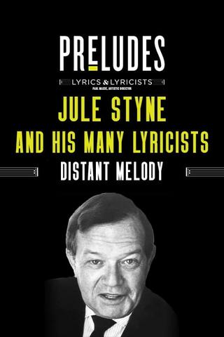Jule Styne and His Many Lyricists: Distant Melody poster