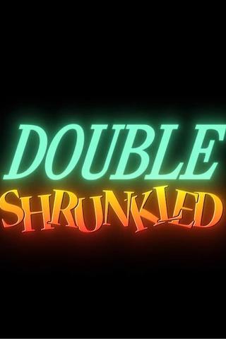 Double Shrunkled poster