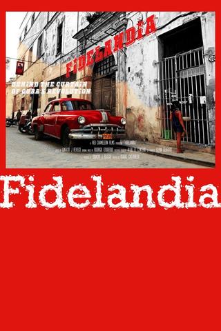 Fidelandia: Behind the Curtain of Cuban's Revolution poster