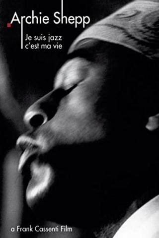 Archie Shepp: Je suis jazz... c'est ma vie poster