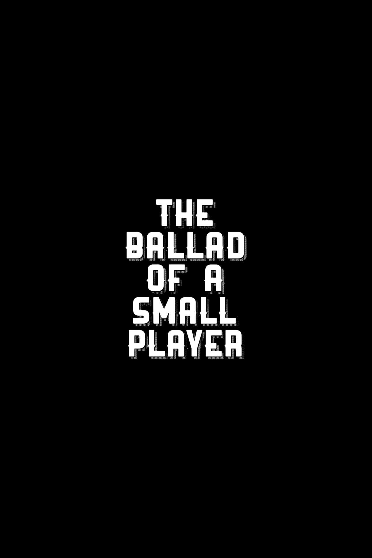 The Ballad of a Small Player poster