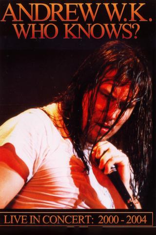 Andrew W.K. - Who Knows? Live in Concert: 2001-2004 poster