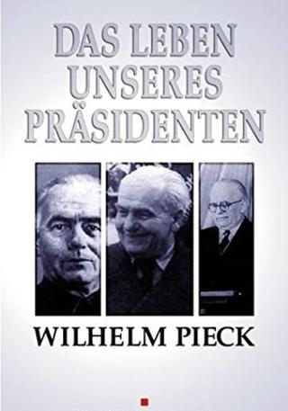 Wilhelm Pieck - Das Leben unseres Präsidenten poster