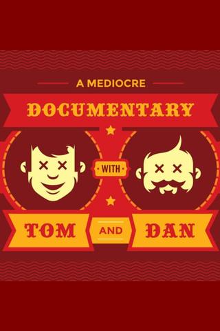 A Mediocre Documentary with Tom And Dan poster