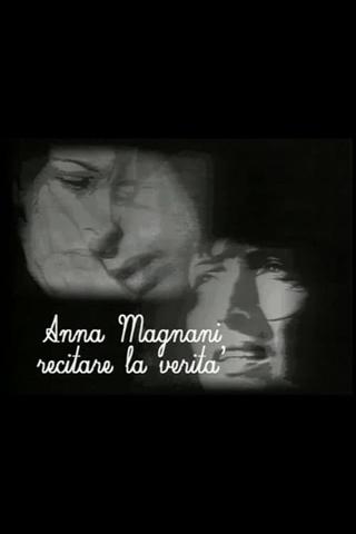 Anna Magnani - Recitare la verità poster