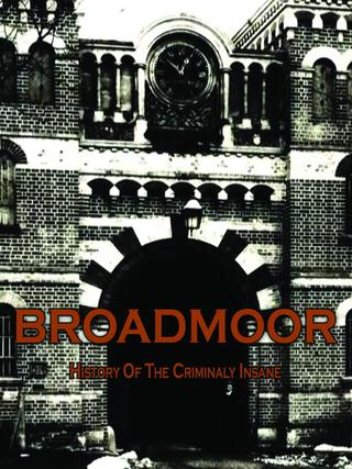 Broadmoor: A History of the Criminally Insane poster