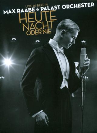 Max Raabe: Heute Nacht Oder Nie - Live in Berlin poster