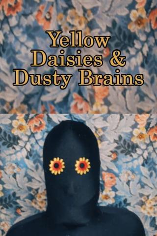 Yellow Daisies & Dusty Brains poster