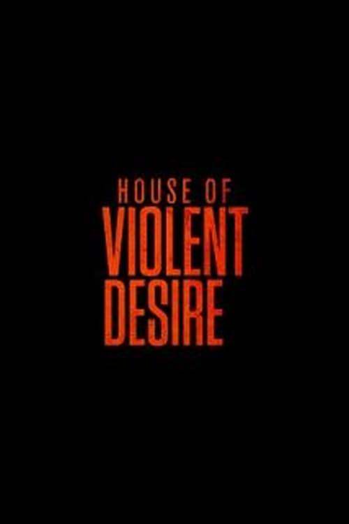 The House of Violent Desire poster