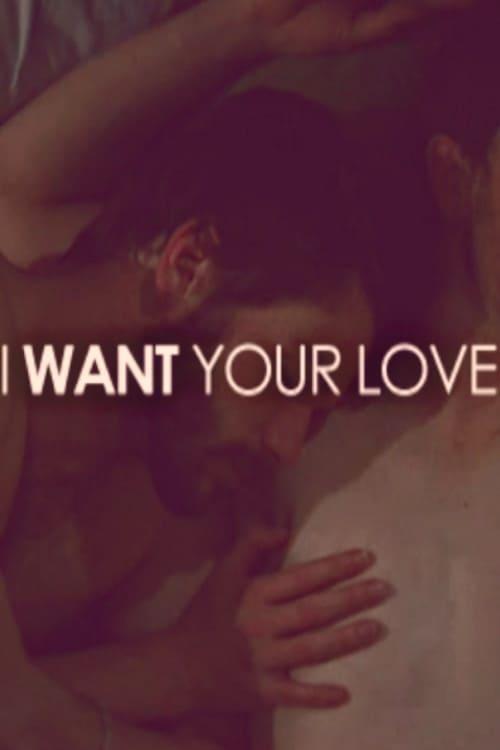 I Want Your Love poster