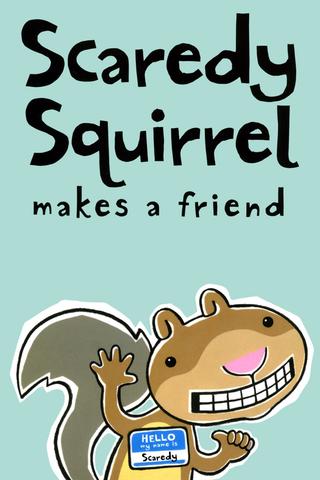 Scaredy Squirrel Makes a Friend poster