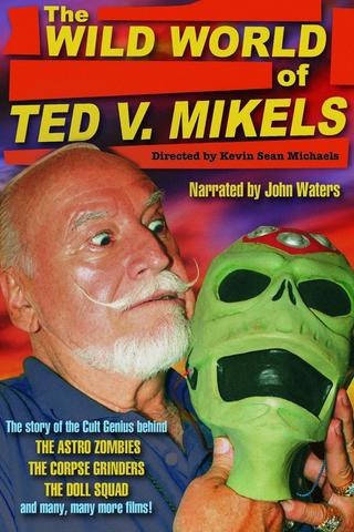 The Wild World of Ted V. Mikels poster