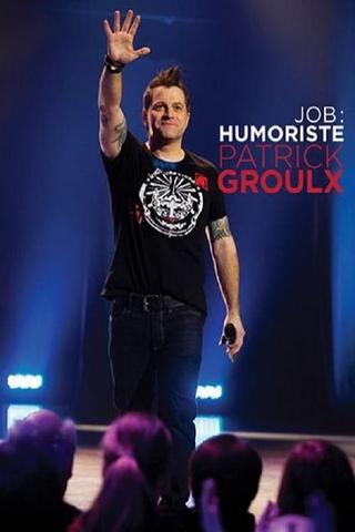 Patrick Groulx - Job: Humoriste poster