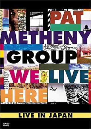Pat Metheny Group: We Live Here Live In Japan poster