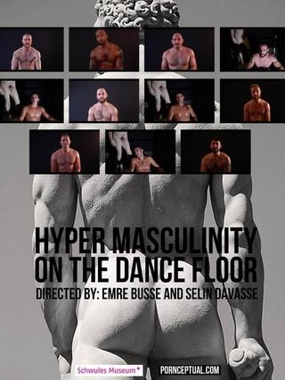 Hyper Masculinity on the Dancefloor poster