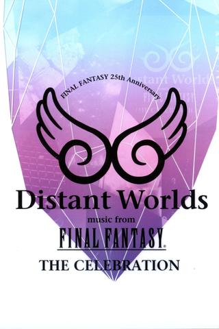 Distant Worlds: Music from Final Fantasy the Celebration poster