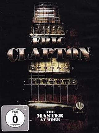 Eric Clapton: The Master At Work poster