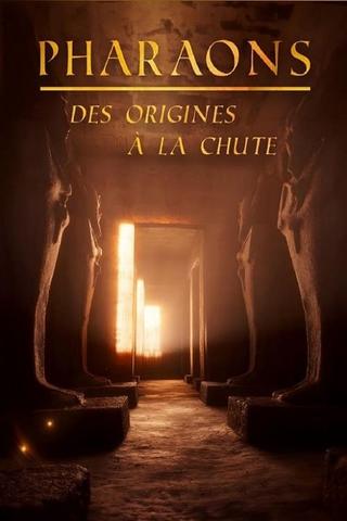 Pharaons, des origines à la chute poster