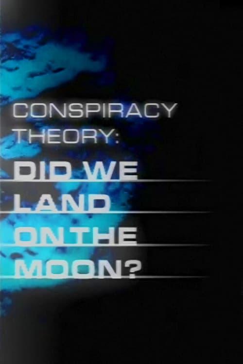 Conspiracy Theory: Did We Land on the Moon? poster