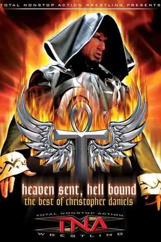 The Best of Christopher Daniels: Heaven Sent, Hell Bound poster